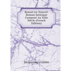 

Книга Renart-Le-Nouvel: Roman Satirique Composé Au Xiiie Siècle (French Edition)