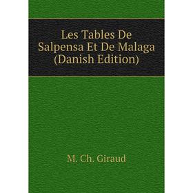 

Книга Les Tables De Salpensa Et De Malaga (Danish Edition)