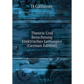 

Книга Theorie Und Berechnung Elektrischer Leitungen (German Edition)