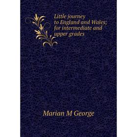 

Книга Little journey to England and Wales; for intermediate and upper grades