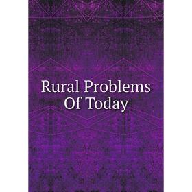 

Книга Rural Problems Of Today