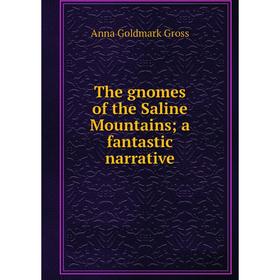 

Книга The gnomes of the Saline Mountains; a fantastic narrative