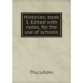 

Книга Histories: book 3. Edited with notes, for the use of schools