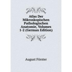 

Книга Atlas Der Mikroskopischen Pathologischen Anatomie, Volumes 1-2 (German Edition)