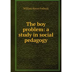

Книга The boy problem: a study in social pedagogy