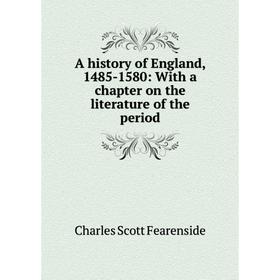 

Книга A history of England, 1485-1580: With a chapter on the literature of the period