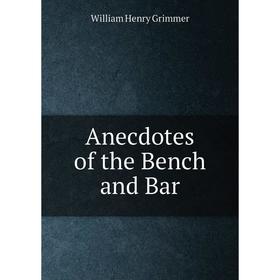 

Книга Anecdotes of the Bench and Bar