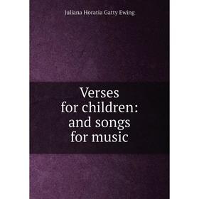 

Книга Verses for children: and songs for music