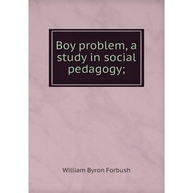 

Книга Boy problem, a study in social pedagogy