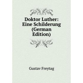 

Книга Doktor Luther: Eine Schilderung (German Edition)