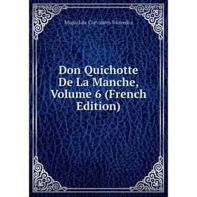 

Книга Don Quichotte De La Manche, Volume 6 (French Edition)