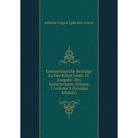 

Книга Entomologische Beyträge Zu Des Ritter Linné 12. Ausgabe: Des Natursystems, Volume 1; volume 3 (German Edition)