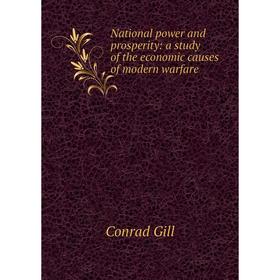 

Книга National power and prosperity: a study of the economic causes of modern warfare