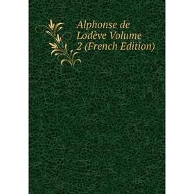 

Книга Alphonse de Lodève Volume 2 (French Edition)
