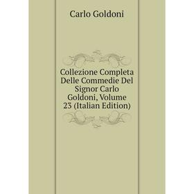 

Книга Collezione Completa Delle Commedie Del Signor Carlo Goldoni, Volume 23 (Italian Edition)