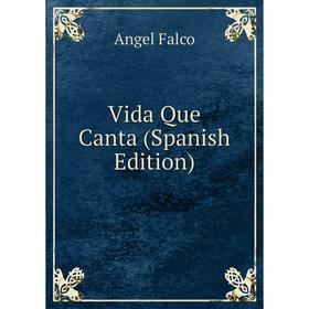 

Книга Vida Que Canta (Spanish Edition)
