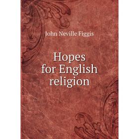 

Книга Hopes for English religion