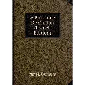

Книга Le Prisonnier De Chillon