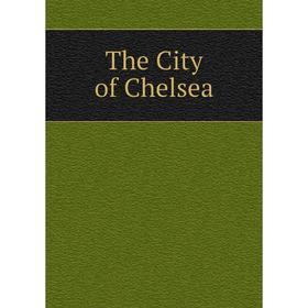 

Книга The City of Chelsea