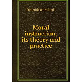 

Книга Moral instruction; its theory and practice
