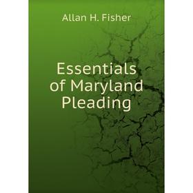 

Книга Essentials of Maryland Pleading