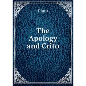 

Книга The Apology and Crito