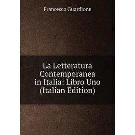 

Книга La Letteratura Contemporanea in Italia: Libro Uno