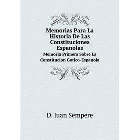 

Книга Memoria s Para La Historia De Las Constituciones EspanolasMemoria Primera Sobre La Constitucion Gotico-Espanola