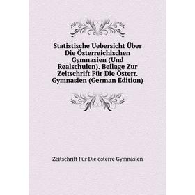 

Книга Statistische Uebersicht Über Die Österreichischen Gymnasien (Und Realschulen). Beilage Zur Zeitschrift Für Die Österr. Gymnasien (German Edition