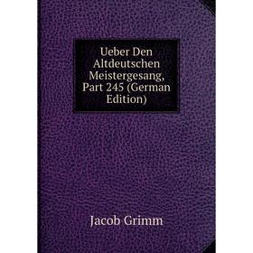 

Книга Ueber Den Altdeutschen Meistergesang, Part 245 (German Edition)