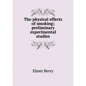 

Книга The physical effects of smoking; preliminary experimental studies