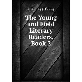 

Книга The Young and Field Literary Readers, Book 2