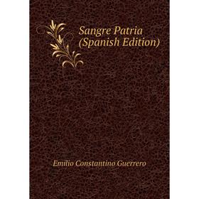 

Книга Sangre Patria (Spanish Edition)