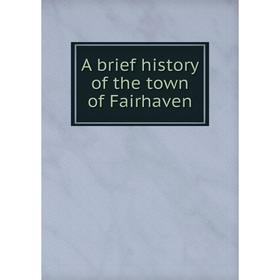 

Книга A brief history of the town of Fairhaven