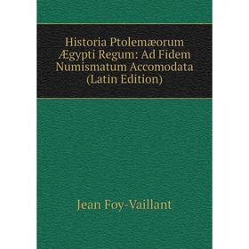

Книга Historia Ptolemæorum Ægypti Regum: Ad Fidem Numismatum Accomodata (Latin Edition)