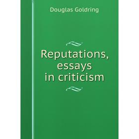 

Книга Reputations, essays in criticism