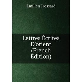 

Книга Lettres Écrites D'orient