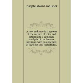 

Книга A new and practical system of the culture of voice and action: and a complete analysis of the human passions, with an appendix of readings and r