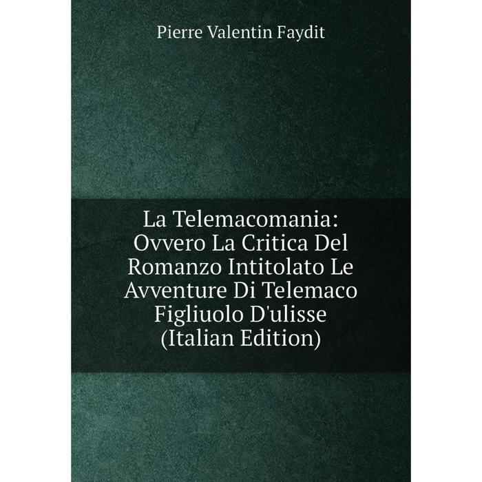 фото Книга la telemacomania: ovvero la critica del romanzo intitolato le avventure di telemaco figliuolo d'ulisse nobel press