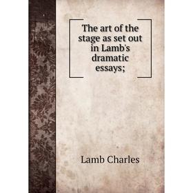 

Книга The art of the stage as set out in Lamb's dramatic essays