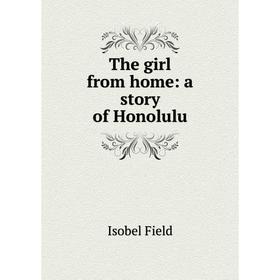 

Книга The girl from home: a story of Honolulu