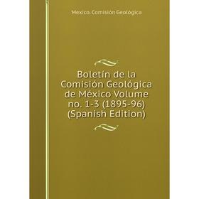 

Книга Boletín de la Comisión Geológica de México Volume no. 1-3 (1895-96) (Spanish Edition)