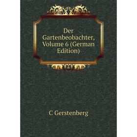 

Книга Der Gartenbeobachter, Volume 6 (German Edition)