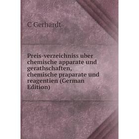 

Книга Preis-verzeichniss uber chemische apparate und gerathschaften, chemische praparate und reagentien (German Edition)