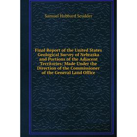 

Книга Final Report of the United States Geological Survey of Nebraska and Portions of the Adjacent Territories: Made Under the Direction of the Commis