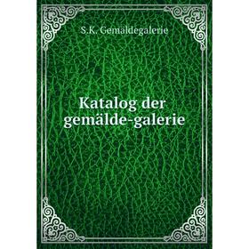 

Книга Katalog der gemälde-galerie