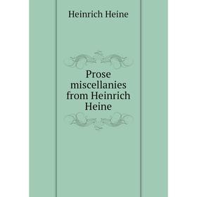 

Книга Prose miscellanies from Heinrich Heine
