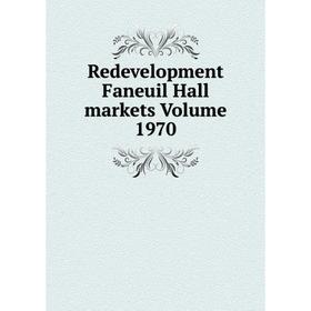 

Книга Redevelopment Faneuil Hall markets Volume 1970