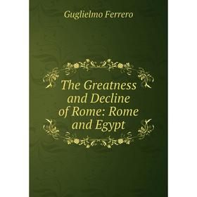 

Книга The Greatness and Decline of Rome: Rome and Egypt