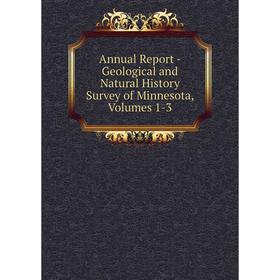 

Книга Annual Report - Geological and Natural History Survey of Minnesota, Volumes 1-3